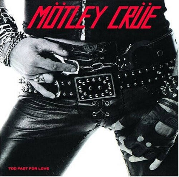 Mötley Crüe ‎– Too Fast For Love