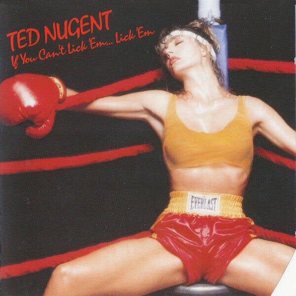Nugent Ted ‎– If You Can't Lick 'Em... Lick 'Em