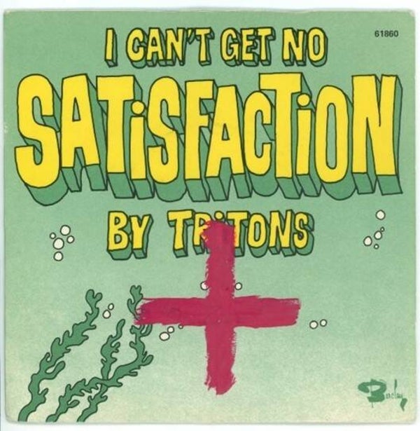 Tritons – I Can't Get No Satisfaction