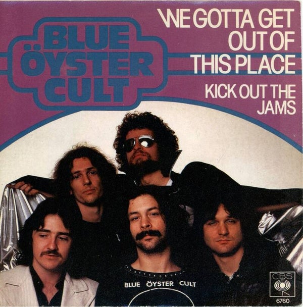 Blue Öyster Cult – We Gotta Get Out Of This Place