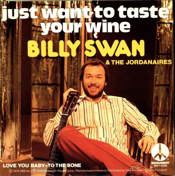 Billy Swan & The Jordanaires – Just Want To Taste Your Wine