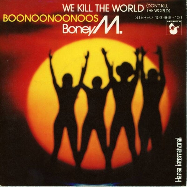 Boney M. – We Kill The World (Don't Kill The World) / Boonoonoonoos