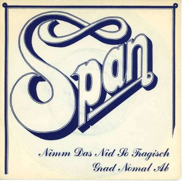 Span – Nimm Das Nid So Tragisch / Grad Nomal Ab