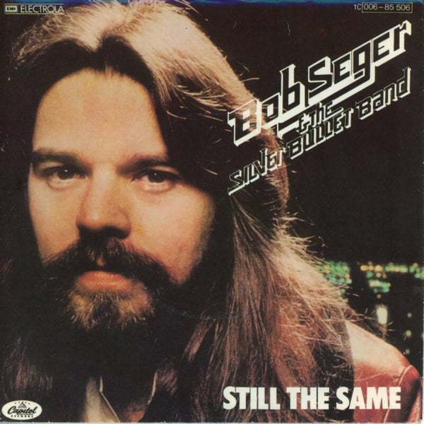 Bob Seger & The Silver Bullet Band* – Still The Same