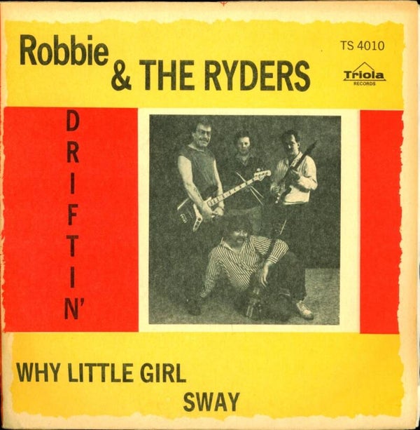 Robbie & The Ryders – Driftin' / Why Little Girl / Sway