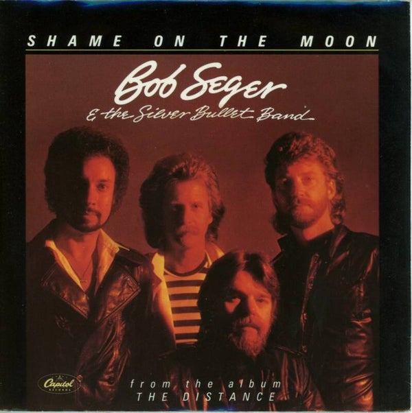 Bob Seger & The Silver Bullet Band – Shame On The Moon