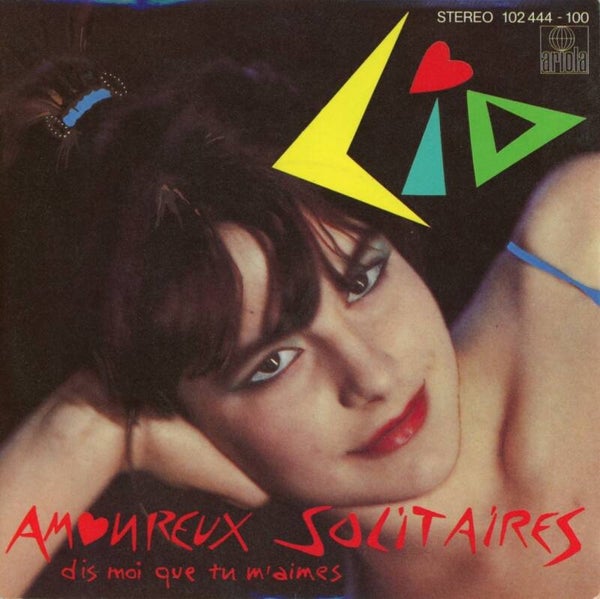 Lio – Amoureux Solitaires (Dis Moi Que Tu M'aimes)