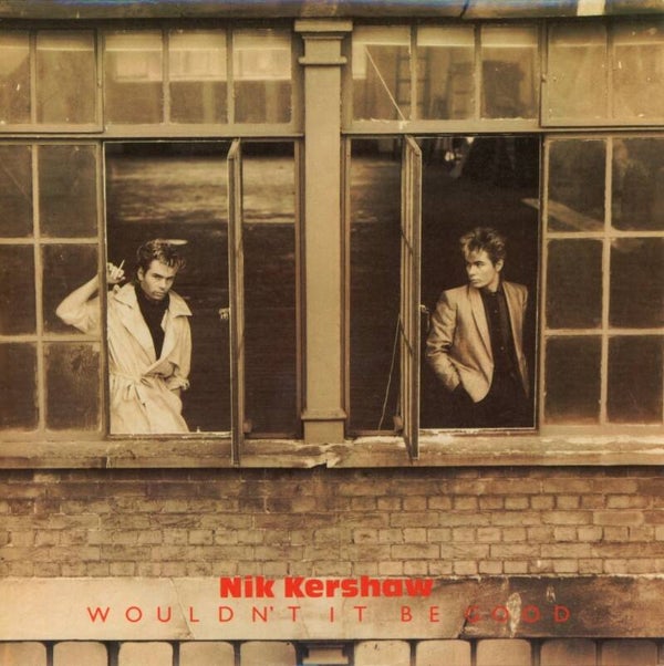Nik Kershaw – Wouldn't It Be Good