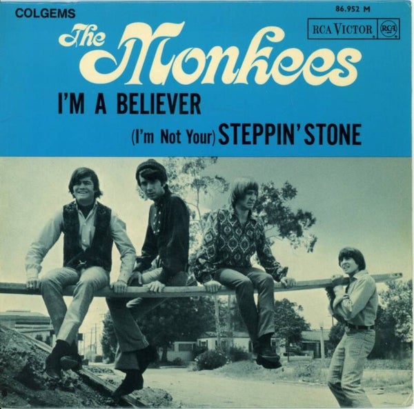 Monkees – I'm A Believer / (I'm Not Your) Steppin' Stone