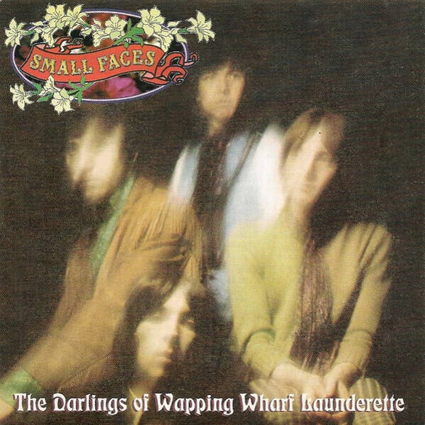 Small Faces ‎– The Darlings Of Wapping Wharf Launderette - The Immediate Anthology
