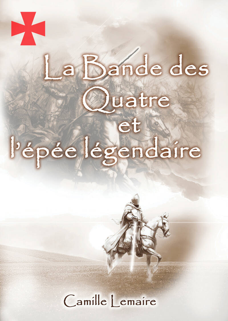 Couverture du roman La Bande des Quatre et l'épée légendaire, de Camille Lemaire, illustrée d'un chevalier à cheval.