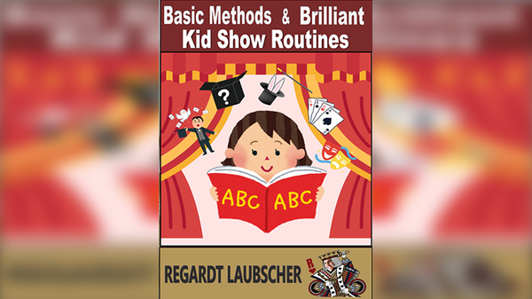 Basic Methods & Brilliant Kids show Routines by Regardt Laubscher - eBook Download