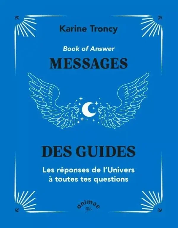 Messages des guides : Les réponses de l’Univers à toutes tes questions
