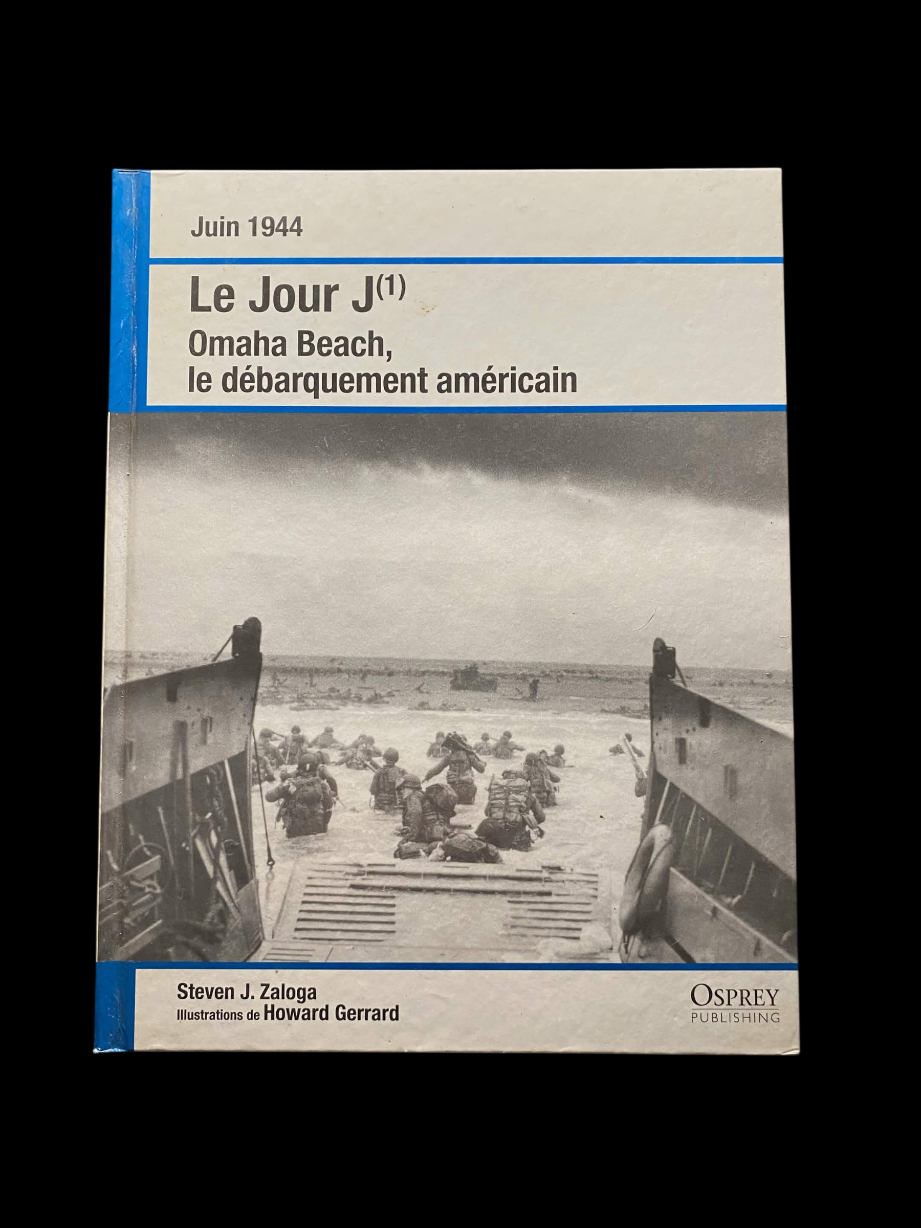Le Jour J – Omaha Beach, le débarquement américain – Steven J. Zaloga