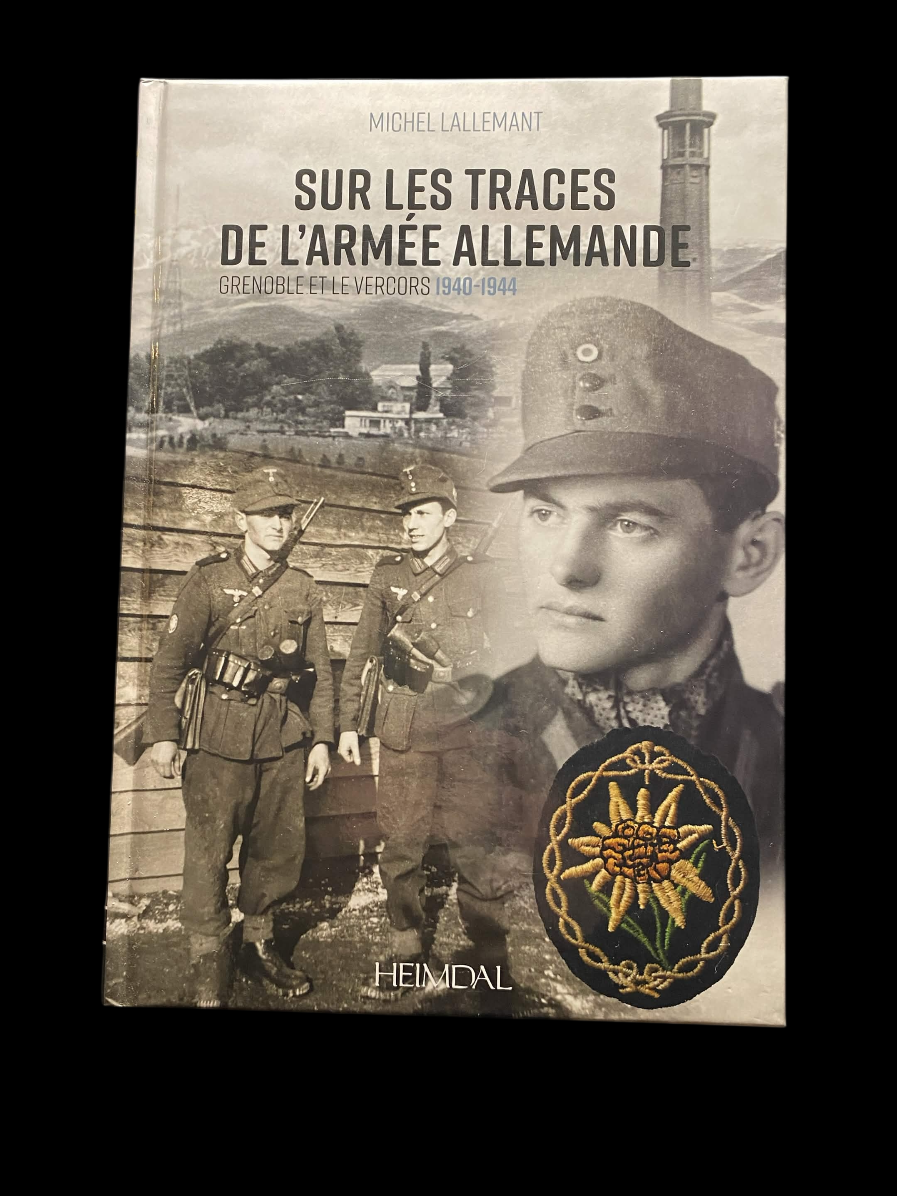 Sur les traces de l'armée allemande – Grenoble et le Vercors 1940-1944 – Michel Lallemant