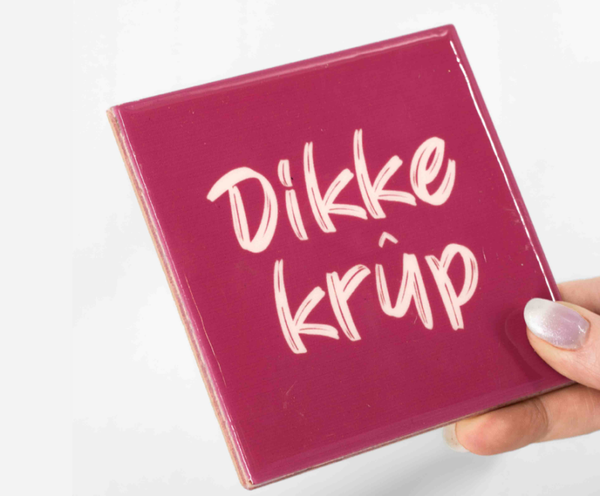Tegeltje dikke! krûp