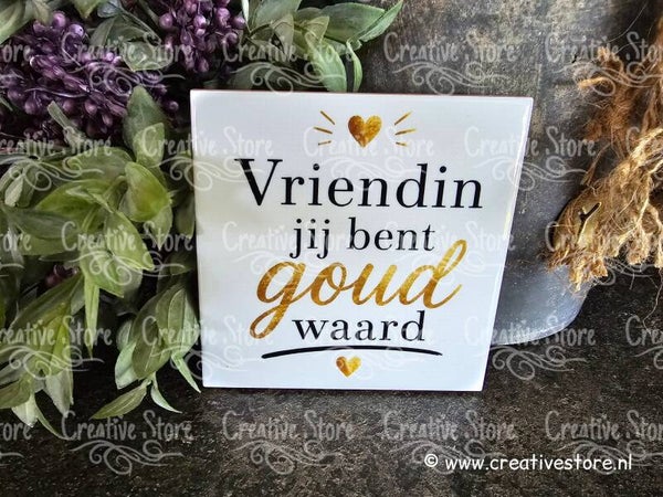 Tegeltje: Vriendin jij bent goud waard