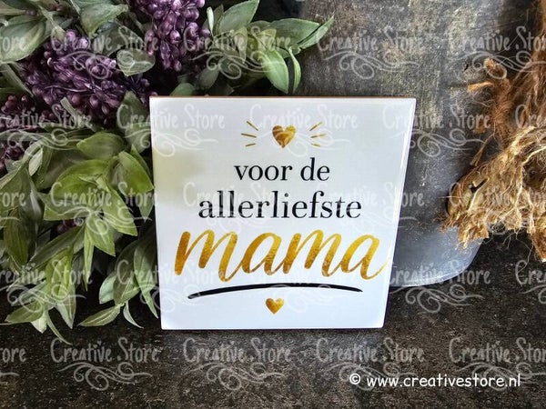 Tegeltje: Voor de allerliefste mama