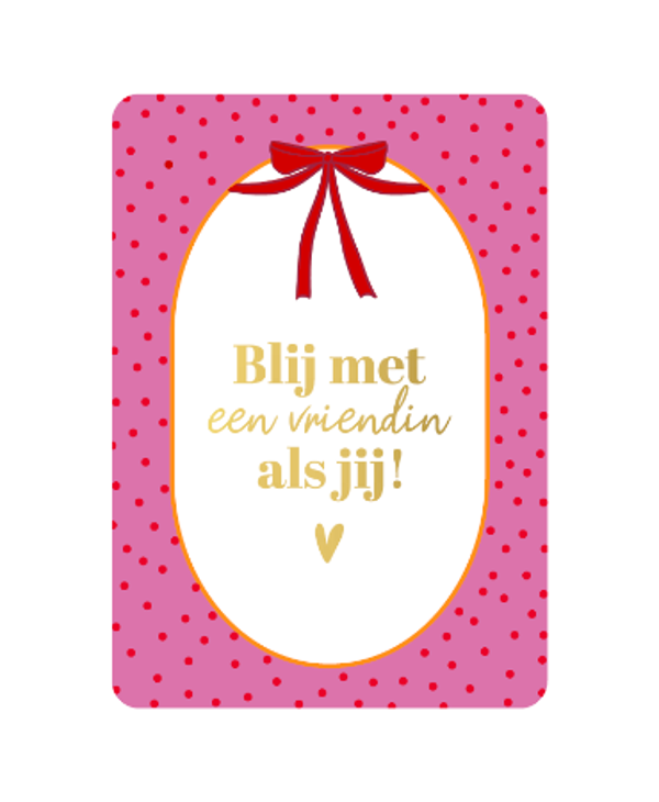 Wenskaarten A6 - Blij met een vriendin als jij