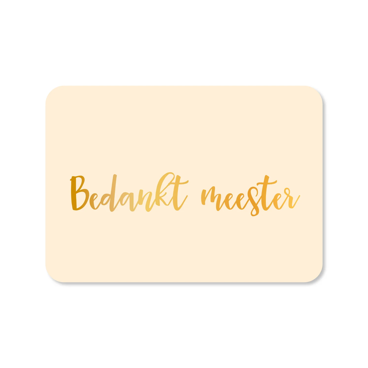 Kaart - Bedankt meester - met goudfolie