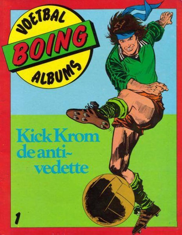 Kick Krom 1 - De Antivedette (Boing voetbal albums 1980) 1e druk SC