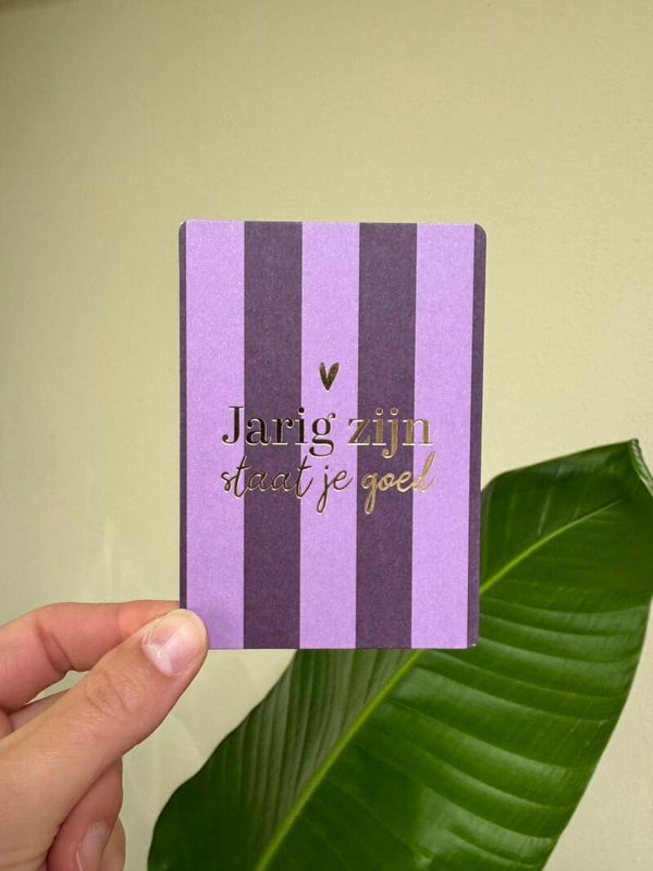 A7 Mini Kaartje, "Jarig zijn staat je goed"