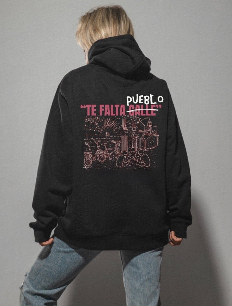 Sudadera “Te falta pueblo”