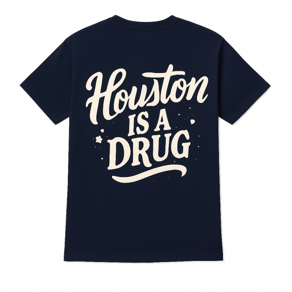Houston is a Drug T