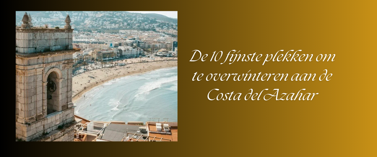 De 10 fijnste plekken om te overwinteren aan de Costa del Azahar