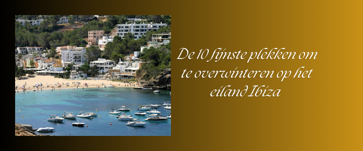 De 10 fijnste plekken om te overwinteren op het eiland Ibiza