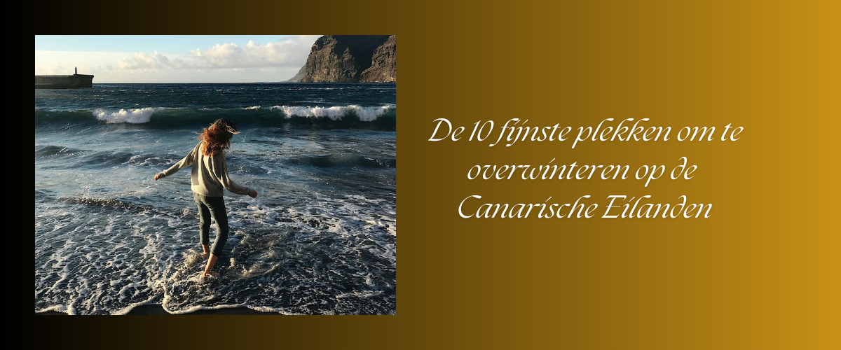 De 10 fijnste plekken om te overwinteren op de Canarische Eilanden