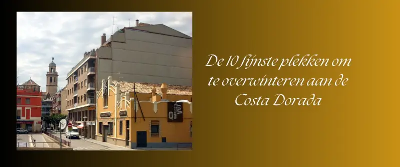 De 10 fijnste plekken om te overwinteren aan de Costa Dorada