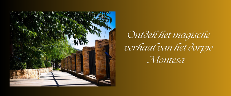 Ontdek het magische verhaal van het dorpje Montesa