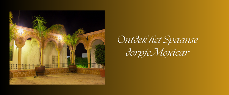 Ontdek het Spaanse dorpje Mojácar