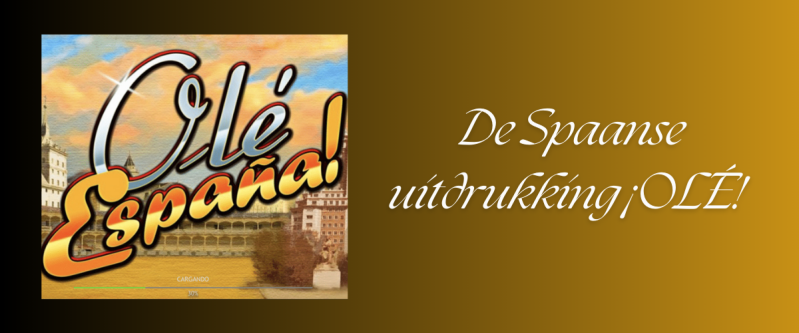 De Spaanse uitdrukking ¡OLÉ!