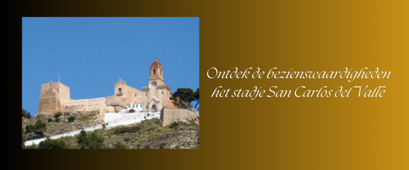 Ontdek de bezienswaardigheden het stadje San Carlos del Valle