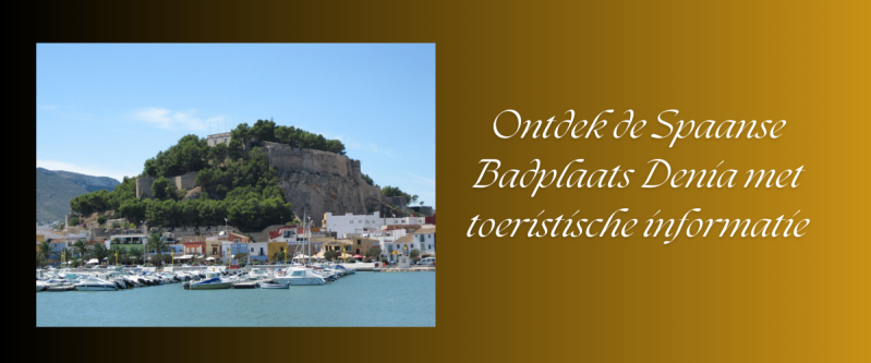Ontdek de Spaanse Badplaats Denia met toeristische informatie