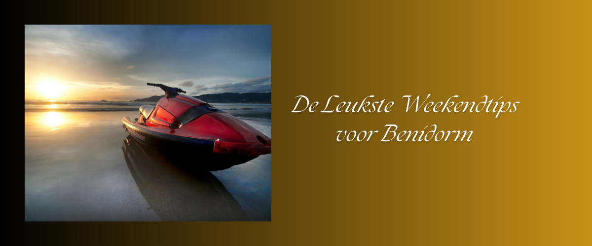 De Leukste en Beste Weekendtips in Benidorm