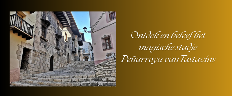 Ontdek en Beleef het magische stadje Peñarroya vanTastavins