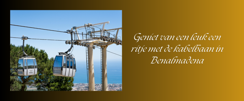 Geniet van een leuk een ritje met de kabelbaan in Benalmadena