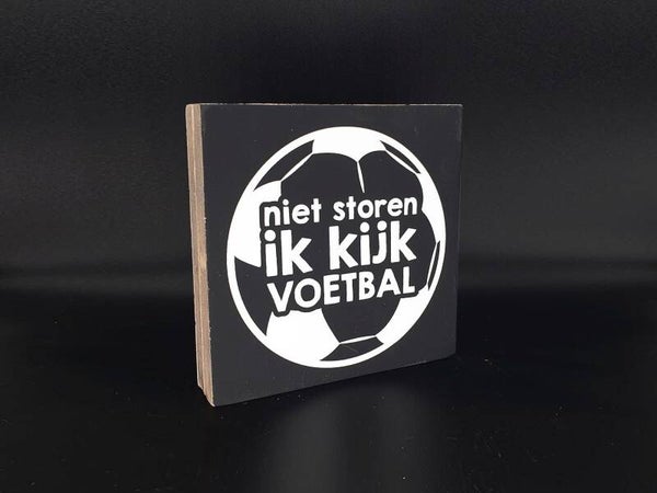 Woodart 2779 Niet storen ik kijk voetbal zwart (wit)