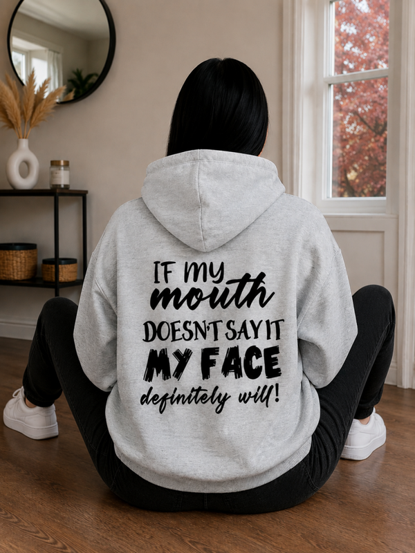 My Face Will Tell You Hoodie