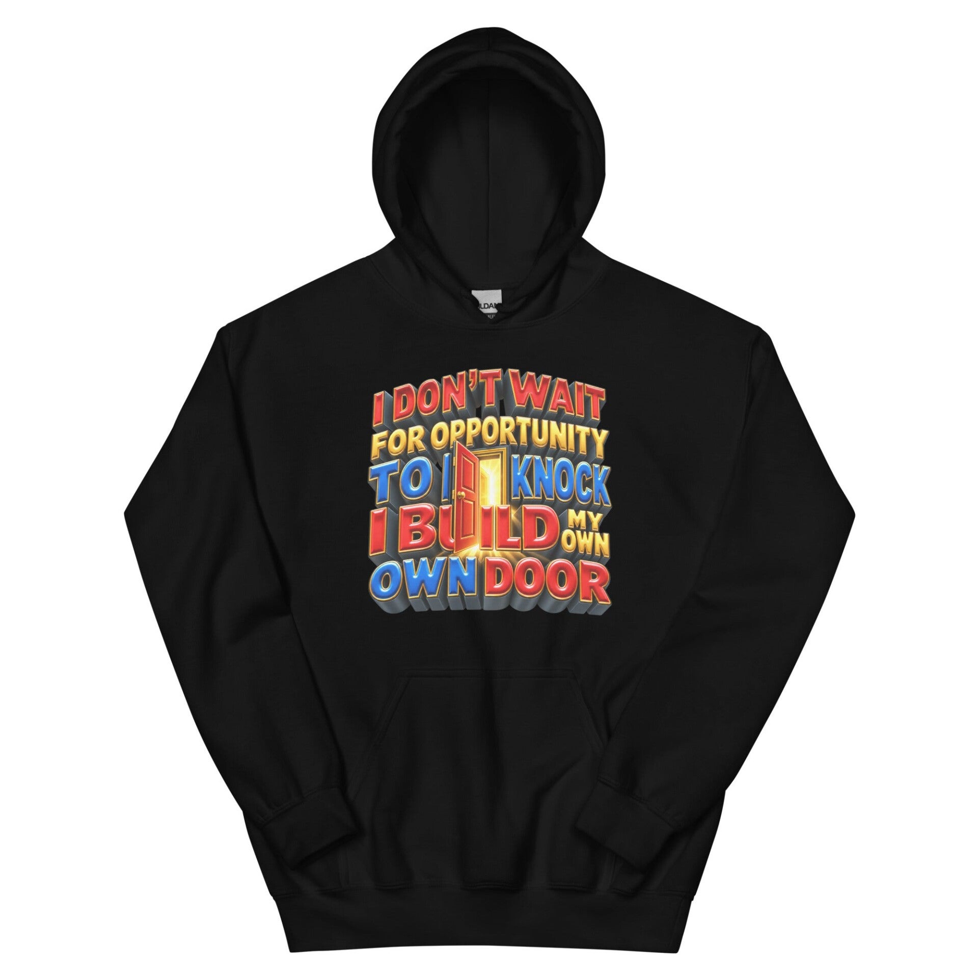 I Build My Own Door Unisex Hoodie – Bold Colour Motivational Graphic