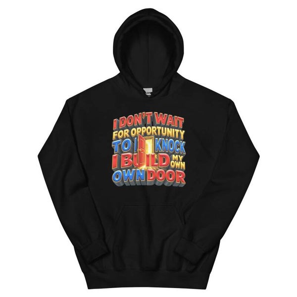 I Build My Own Door Unisex Hoodie – Bold Colour Motivational Graphic