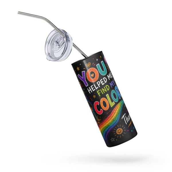 You Helped Me Find My Color – Teacher Appreciation 20oz Tumbler with Straw & Lid | End of School Year Gift