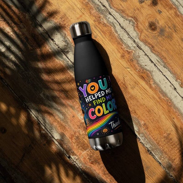 You Helped Me Find My Color – Teacher Appreciation 17oz Water Bottle | End of School Year Gift