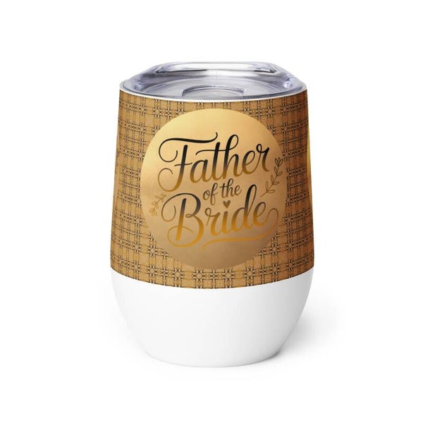 Father of the Bride Wine Tumbler – Insulated Stainless Steel Wedding Gift | McXinetje-McXine