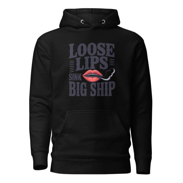 Loose Lips Sink Big Ships Unisex Hoodie | Sassy Slogan | McXinetje-McXine