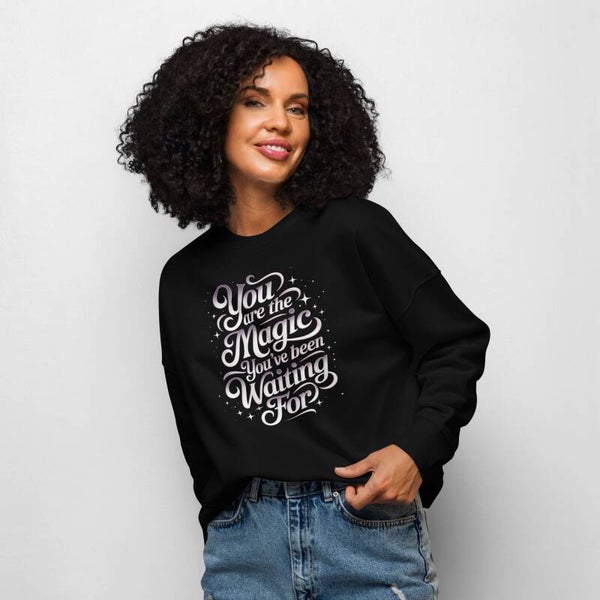 Sweatshirt  - You Are the Magic Women’s Organic Sweatshirt – Soft Motivational  for Everyday Comfort