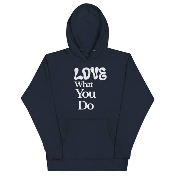 Love What You Do Unisex Hoodie | Bold Navy Pullover | Retro Motivational Print | Inspirational Gift for Her | Streetwear Hoodie | McXinetje